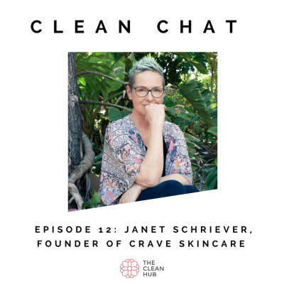 The Clean Hub Episode 12: The Beauty Business Behind CBD, with Janet Schriever of Crave Skincare