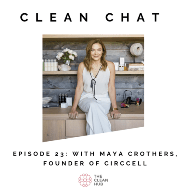 Clean Chat - CircCell's Push for Clean, With Founder Maya Crothers