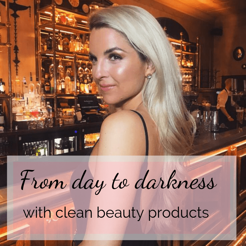 From Day to Darkness with Clean Beauty products
